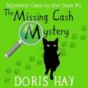 The Missing Cash Mystery Mystery Cat..., Doris Hay