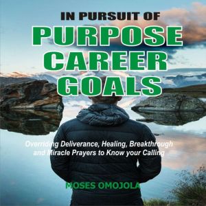 In Pursuit Of Purpose, Career, Goals..., Moses Omojola