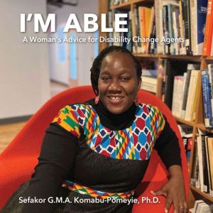 Im Able A Womans Advice for Disabi..., Sefakor G.M.A. KomabuPomeyie Ph.D.