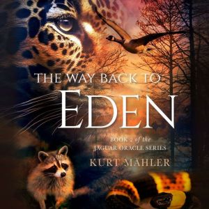 The Way Back to Eden: Book 2 of the Jaguar Oracle