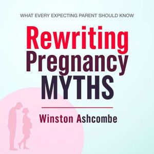Rewriting Pregnancy Myths: What Every Expecting Parent Should Know: "Unlock essential truths about pregnancy! Experience impac