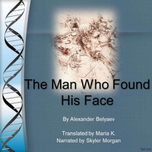 The Man Who Found His Face, Alexander Belyaev