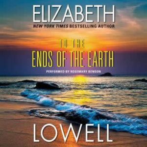 To the Ends of the Earth, Elizabeth Lowell