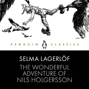 The Wonderful Adventure of Nils Holgersson: Penguin Classics