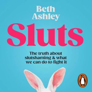 Sluts, Beth Ashley