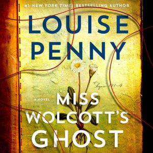 Miss Wolcotts Ghost, Louise Penny