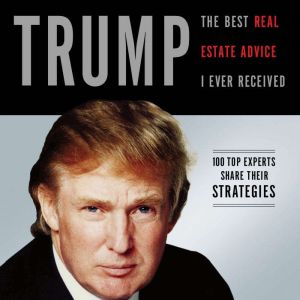 Trump The Best Real Estate Advice I ..., Donald J. Trump