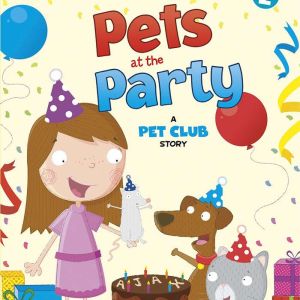 Pets at the Party: A Pet Club Story