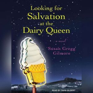 Looking for Salvation at the Dairy Queen, Susan Gregg Gilmore
