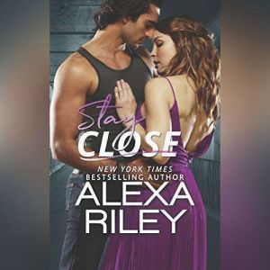 Stay Close, Alexa Riley