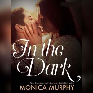 In the Dark, Monica Murphy