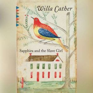 Sapphira and the Slave Girl, Willa Cather