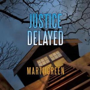 Justice Delayed, Marti Green