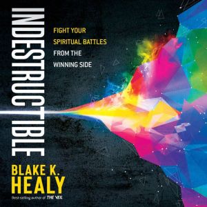 Indestructible, Blake K. Healy