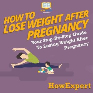 How To Lose Weight After Pregnancy, HowExpert