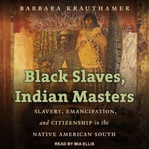 Black Slaves, Indian Masters, Barbara Krauthamer
