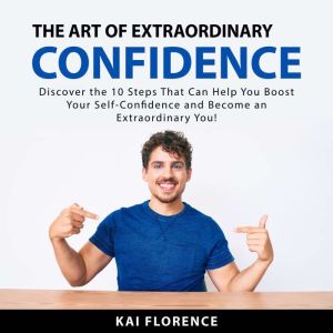 The Art of Extraordinary Confidence