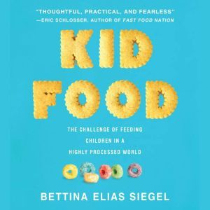 Kid Food, Bettina Elias Siegel