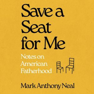 Save a Seat For Me, Mark Anthony Neal