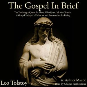 The Gospel In Brief, Leo Tolstoy