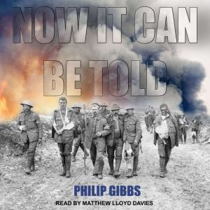 Now It Can Be Told, Philip Gibbs