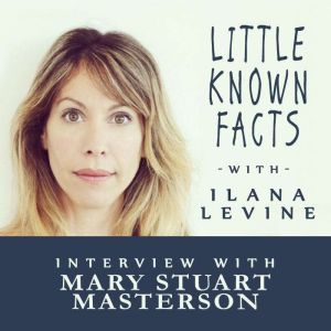Little Known Facts Mary Stuart Maste..., Ilana Levine