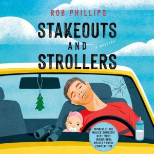 Stakeouts and Strollers, Rob Phillips