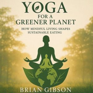 Yoga For a Greener Planet, Brian Gibson