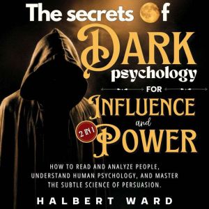 The Secrets of Dark Psychology for In..., Halbert Ward