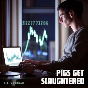 Pigs Get Slaughtered, A.D. Vaughan