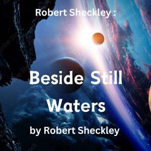Robert Sheckley Beside Still Waters, Robert Sheckley