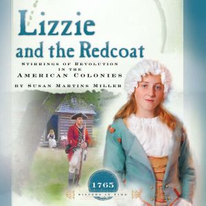 Lizzie and the Redcoat: Stirrings of Revolution in the American Colonies (1765)