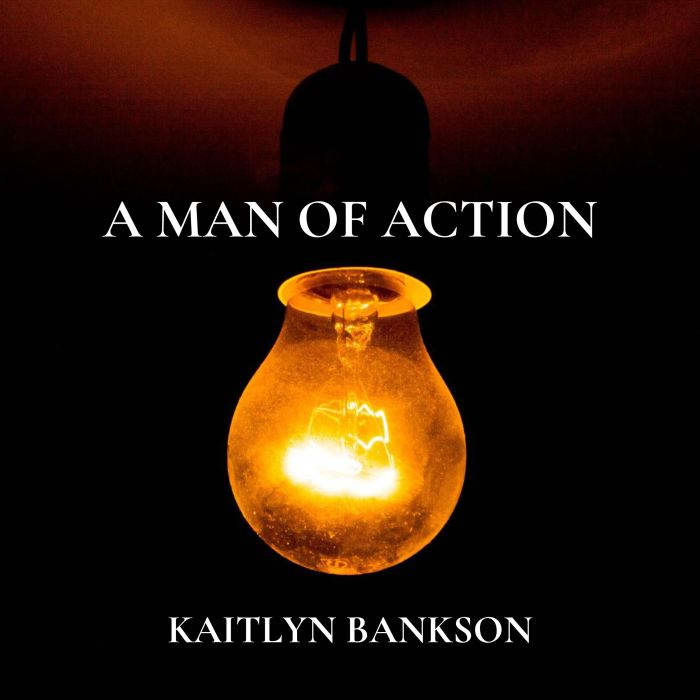 A Man of Action, Kaitlyn Bankson