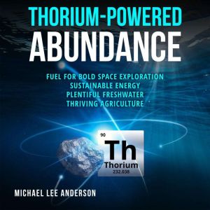 ThoriumPowered Abundance, Michael Anderson