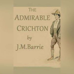 The Admirable Crichton, J. M. Barrie