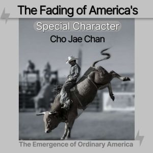 The Fading of Americas Special Chara..., Cho Jae Chan