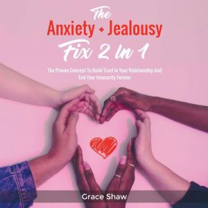 The Anxiety Jealousy Fix 2 in 1, Grace Shaw