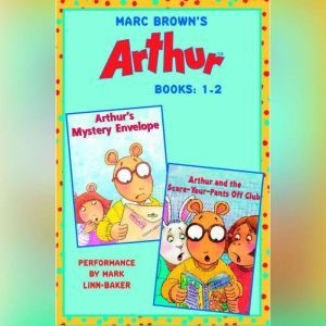 Marc Brown's Arthur: Books 1 and 2: Arthur's Mystery Envelope; Arthur and the Scare-Your-Pants-Off Club, Marc Brown