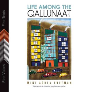 Life Among the Qallunaat, Mini Aodla Freeman