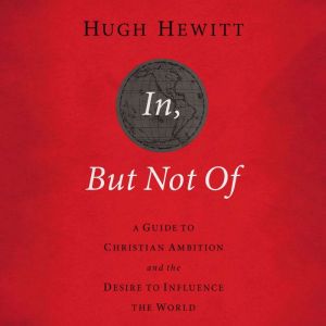 In, But Not Of Revised and   Updated, Hugh Hewitt