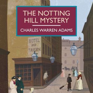 The Notting Hill Mystery, Charles Warren Adams