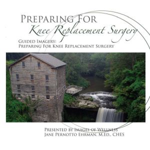 Preparing for Knee Replacement Surger..., Jane Ehrman