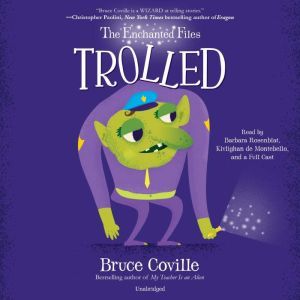 The Enchanted Files Trolled, Bruce Coville