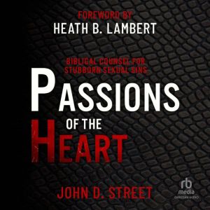 Passions of the Heart, John D. Street