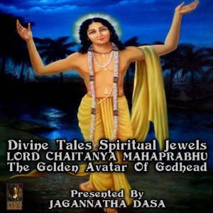 Divine Tales Spiritual Jewels  Lord ..., Jagannatha Dasa and company