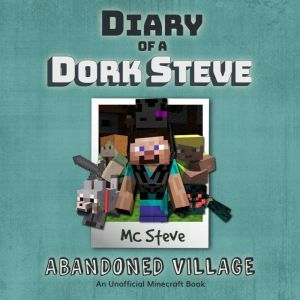 Diary Of A Dork Steve Book 3  Abando..., MC Steve
