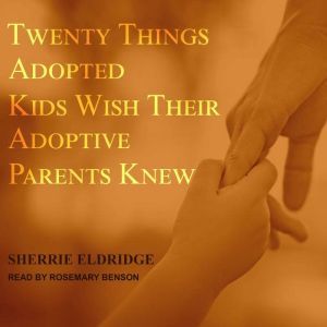 Twenty Things Adopted Kids Wish Their..., Sherrie Eldridge