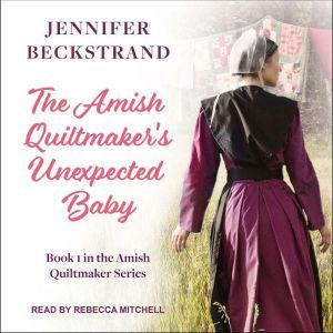 The Amish Quiltmakers Unexpected Bab..., Jennifer Beckstrand