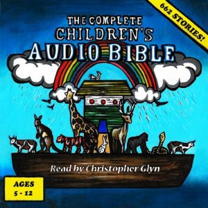 The Complete Childrens Audio Bible, Christopher Glyn