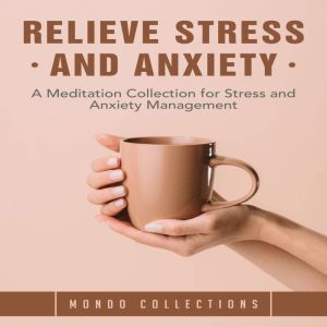 Relieve Stress and Anxiety A Meditat..., Mondo Collections